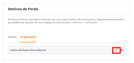Ícone de desarquivamento ao lado de um motivo de perda arquivado